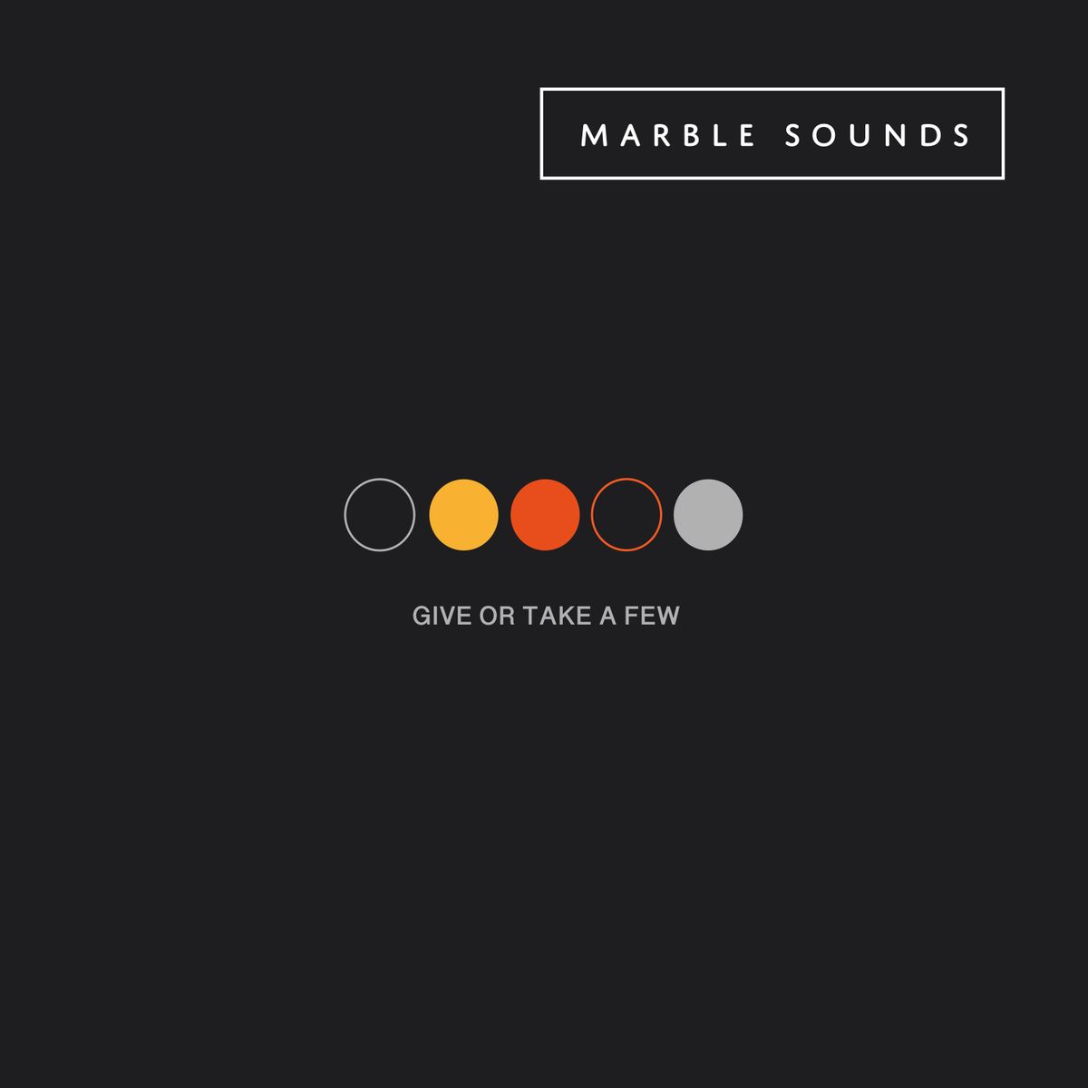 Marble Sounds - Give Or Take A Few